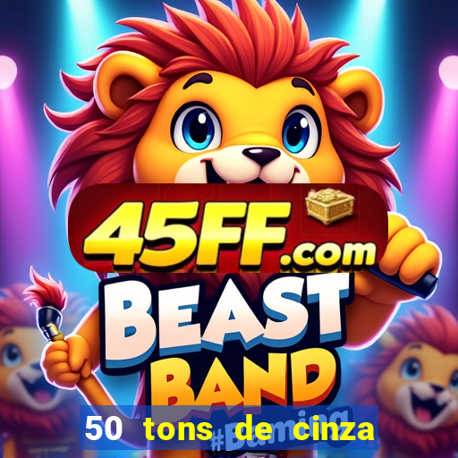 50 tons de cinza filme drive